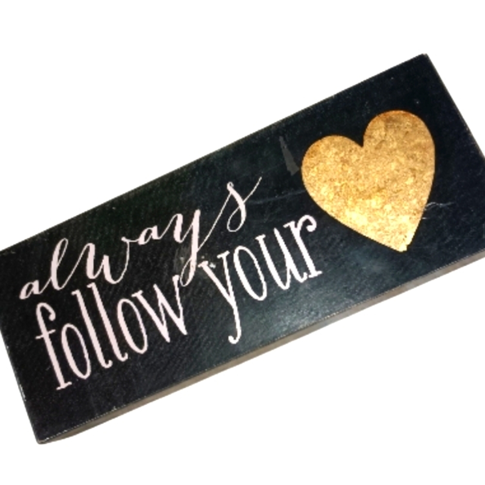 4/$15 Decorative Sign Always Follow Your Heart Quote Wall Decor Hanging Office
